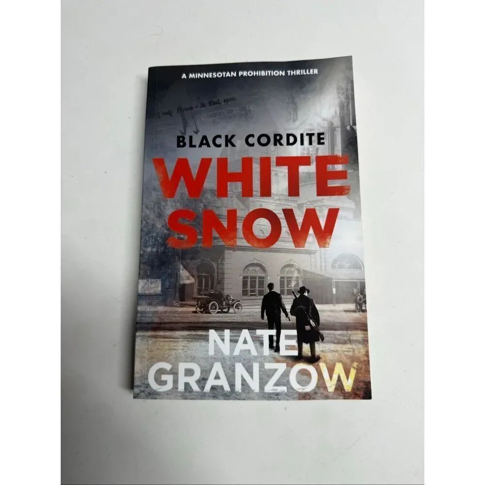 Nate Granzow Black Cordite, White Snow: A Minnesotan Prohibition Thriller